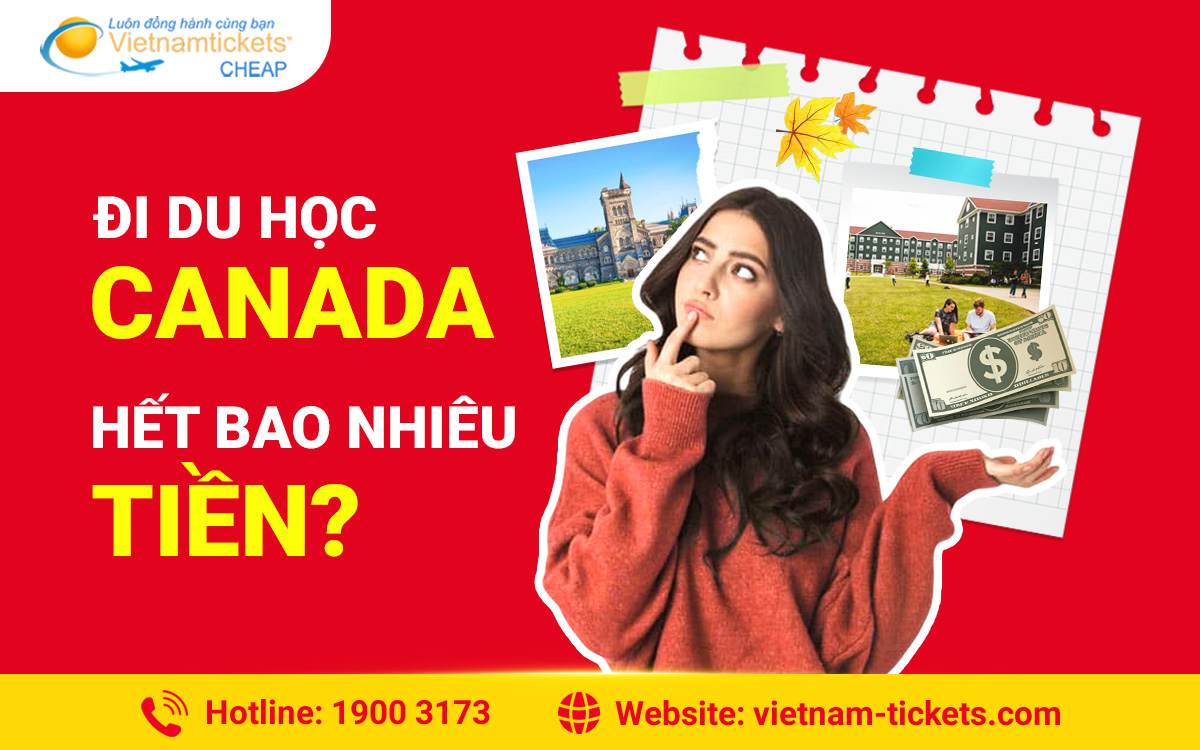 Đi du học Canada hết bao nhiêu tiền? Cập nhật chi tiết 2025