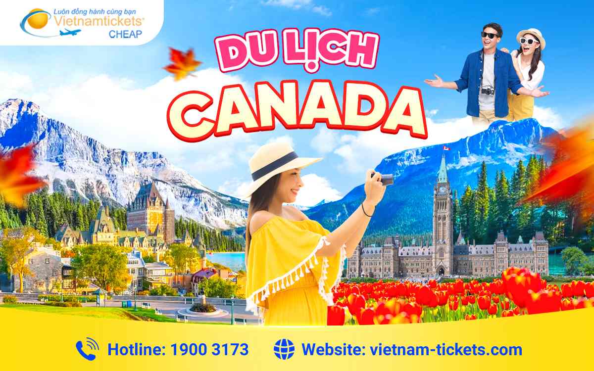 Du lịch Canada hành trình khám phá xứ sở lá phong từ A đến Z