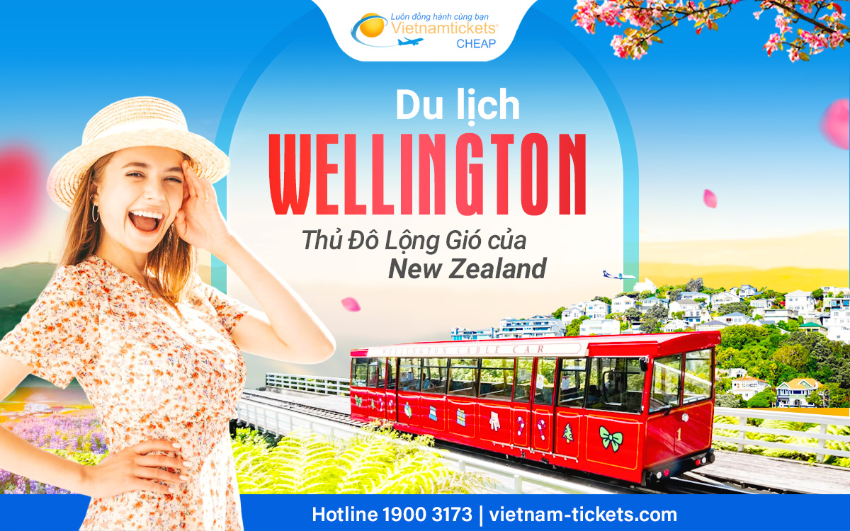 Du lịch Wellington - Thủ đô lộng gió của New Zealand
