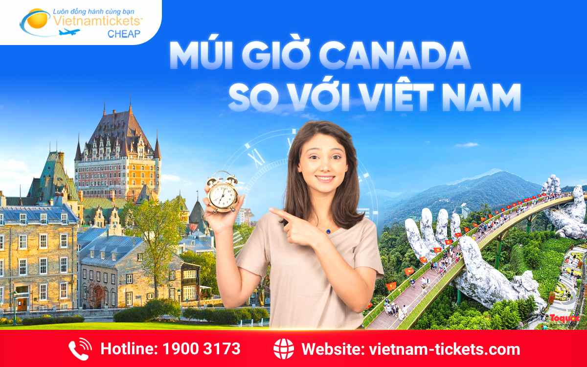 Múi giờ Canada so với Việt Nam thời điểm hiện nay