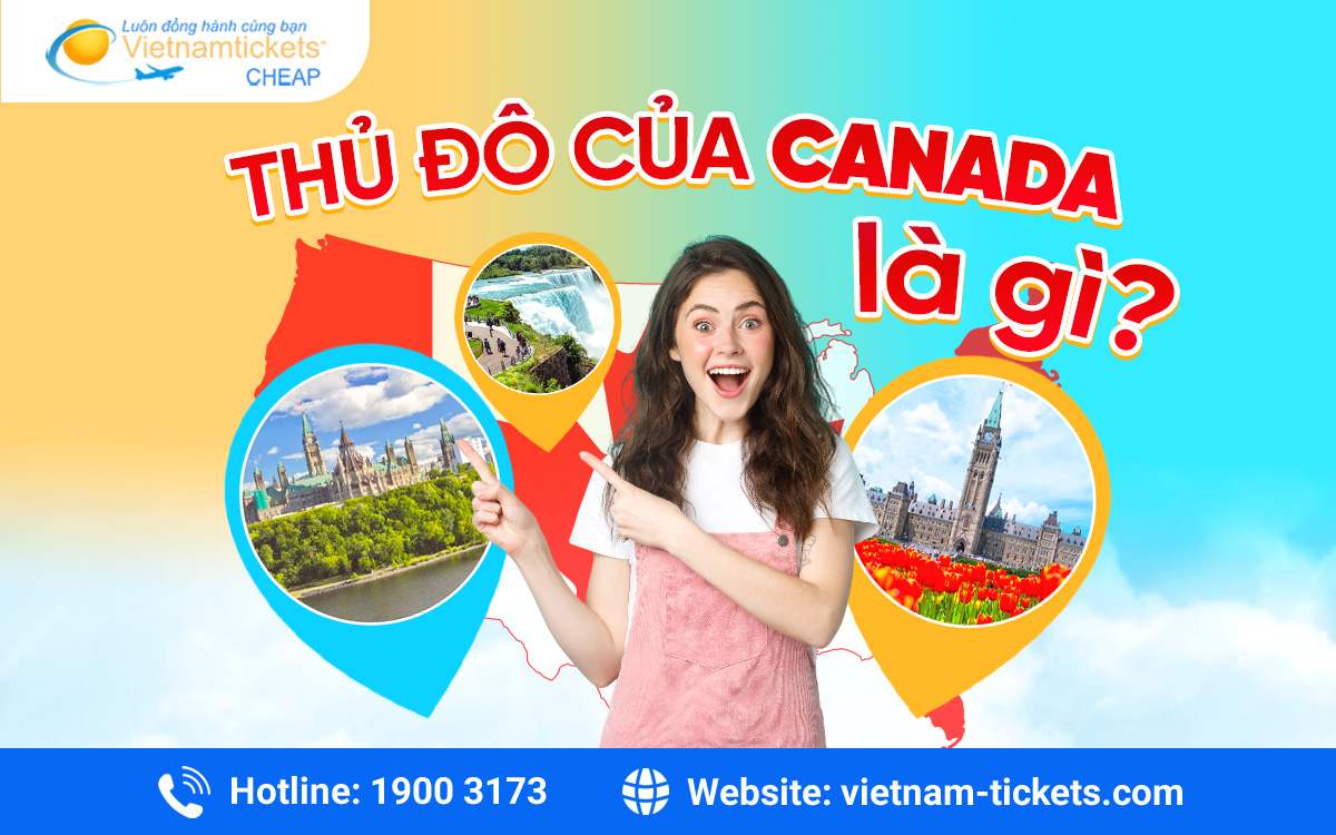 Trả lời cho câu hỏi thủ đô của Canada là gì?