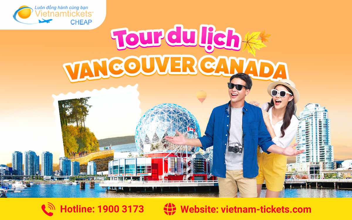 Tour du lịch Vancouver 2025 Canada khám phá bản sắc văn hóa