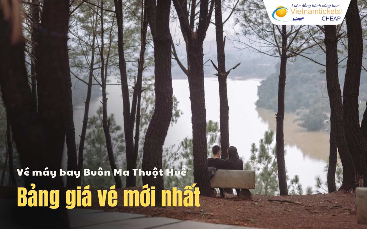 Bảng gi&aacute; v&eacute; m&aacute;y bay Bu&ocirc;n Ma Thuột Huế