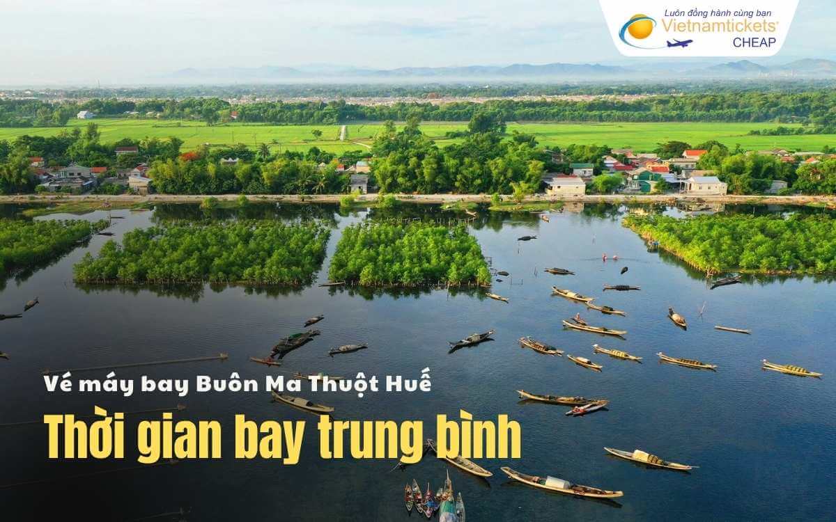 Thời gian bay Bu&ocirc;n Ma Thuột Huế