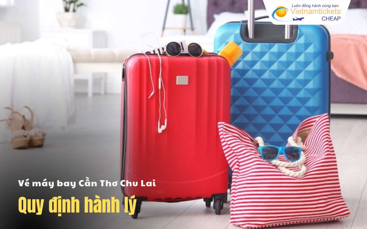 Quy định hành lý Cần Thơ Chu Lai