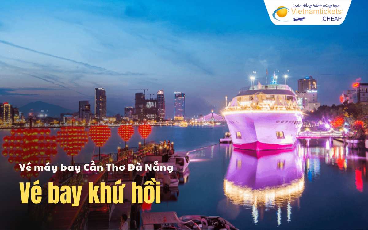 Vé máy bay Cần Thơ Đà Nẵng khứ hồi