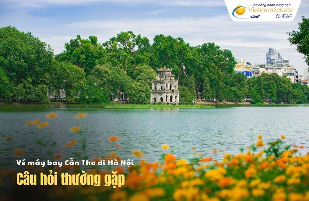 Câu hỏi thường gặp khi đi Hà Nội