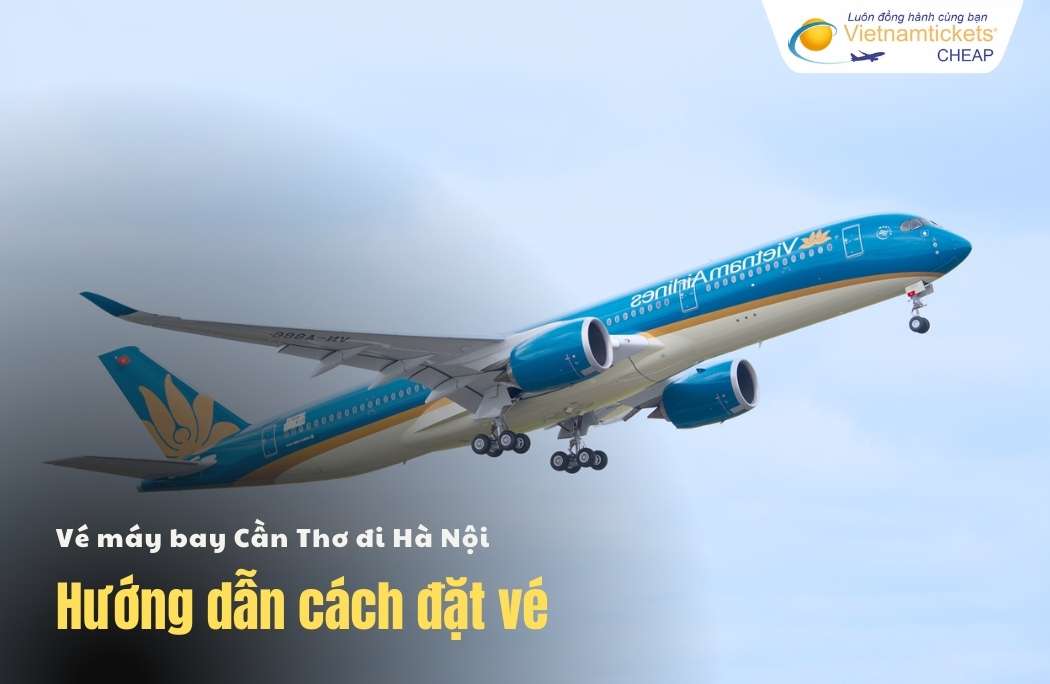 Hướng dẫn cách đặt vé Cần Thơ đi Hà Nội
