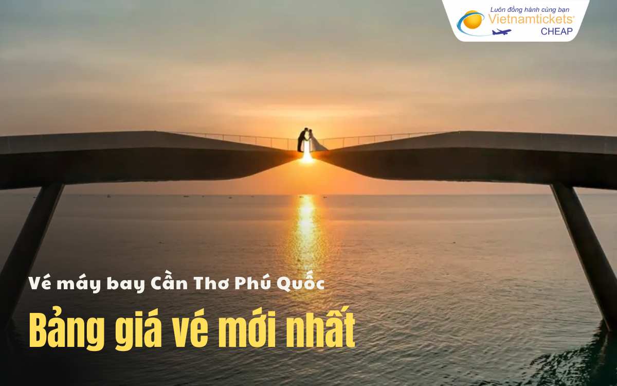Bảng giá vé máy bay Cần Thơ Phú Quốc