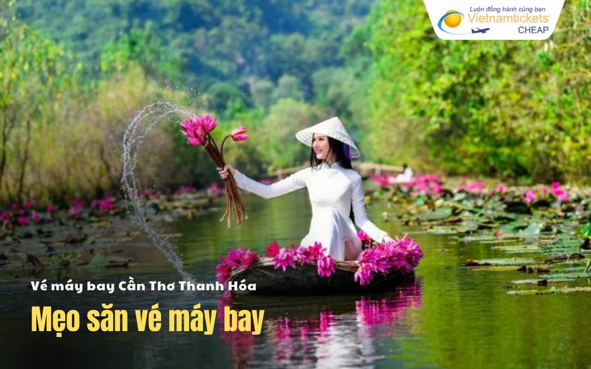 Mẹo săn vé Cần Thơ Thanh Hóa