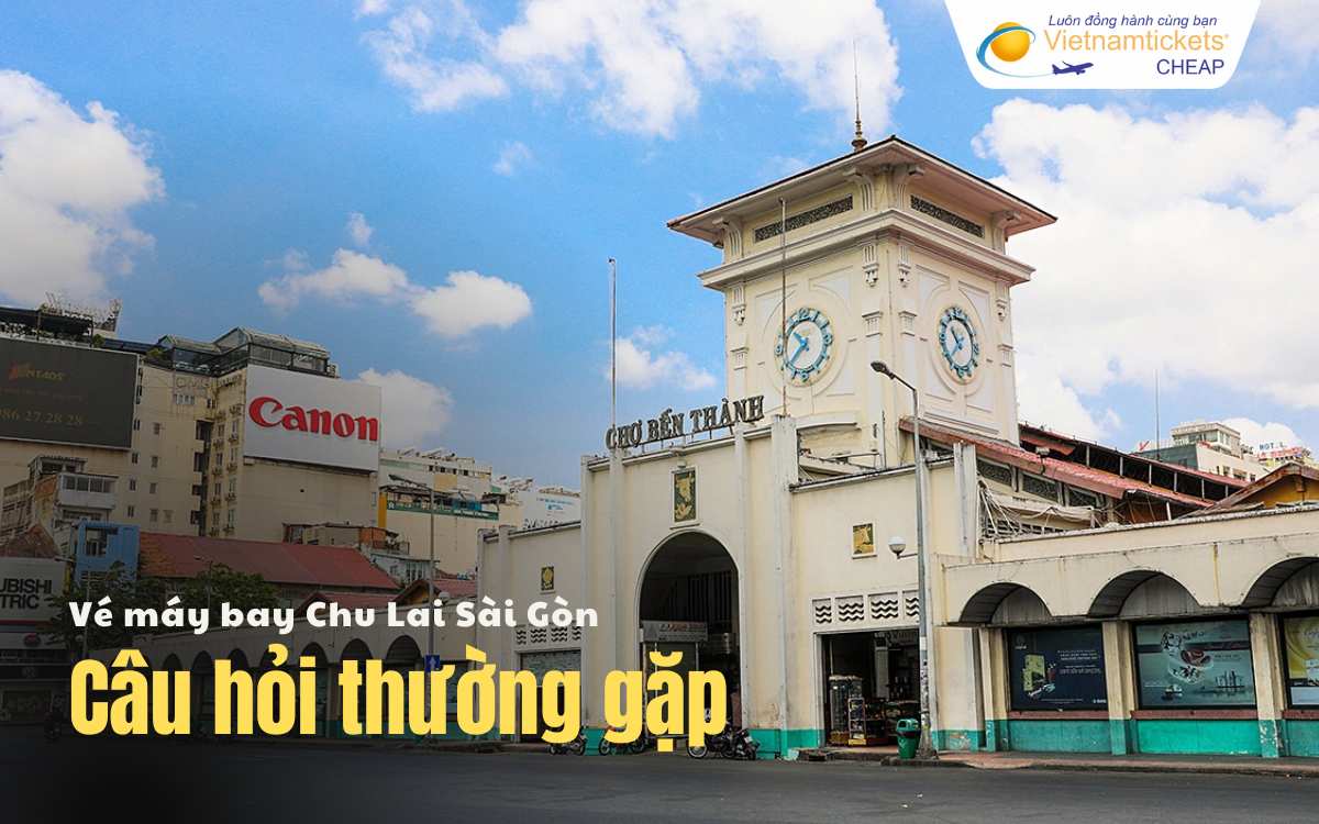 Câu hỏi thường gặp Chu Lai Sài Gòn