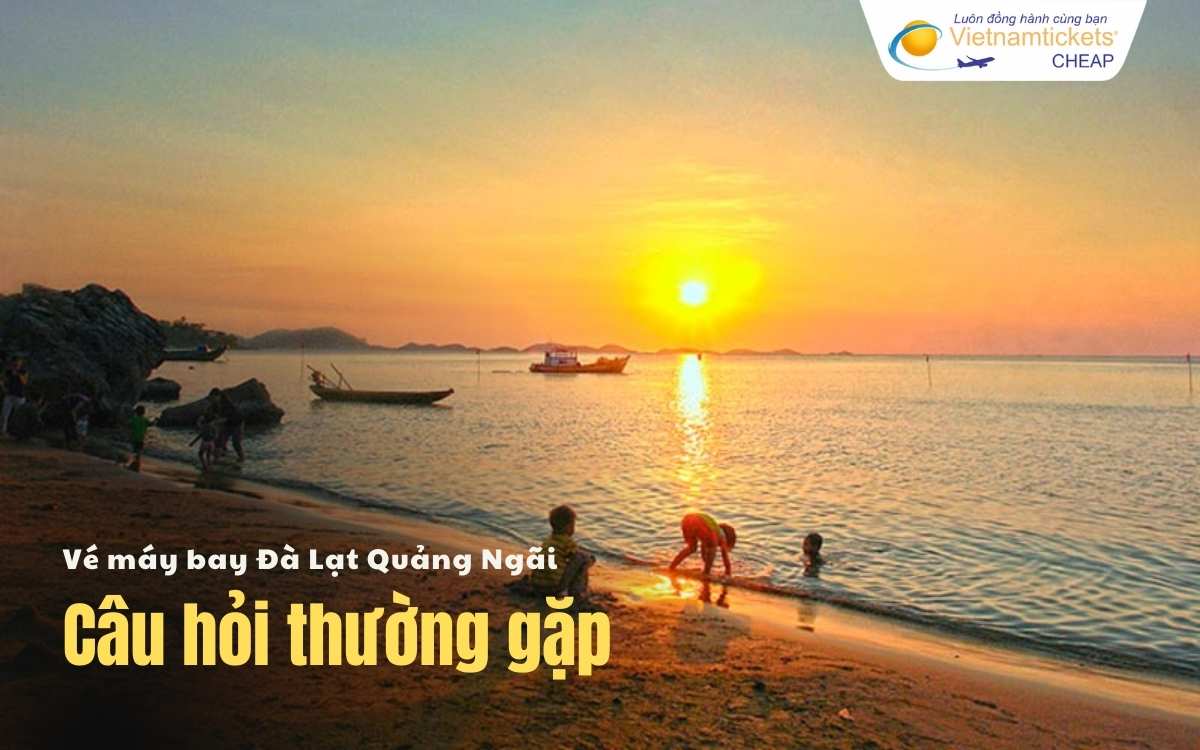 Câu hỏi thường gặp Đà Lạt Quảng Ngãi