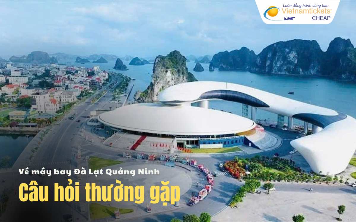 Câu hỏi thường gặp Đà Lạt Quảng Ninh