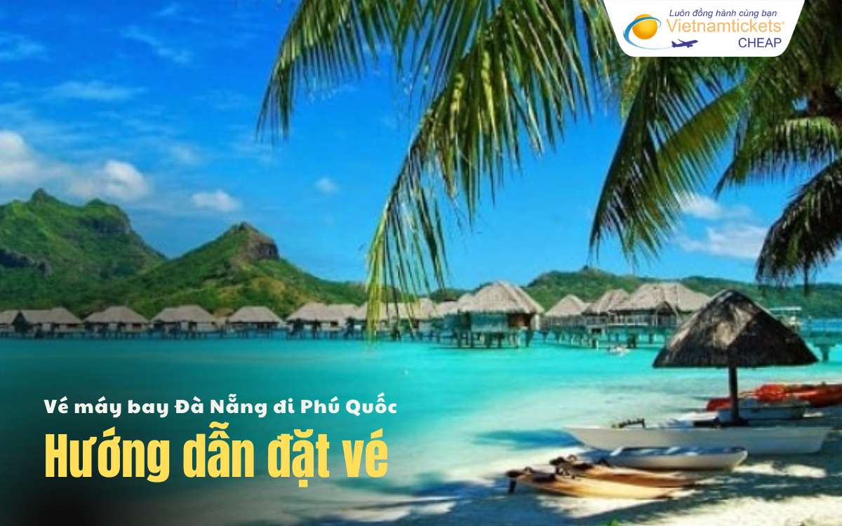 Hướng dẫn đặt vé chặng Đà Nẵng Phú Quốc