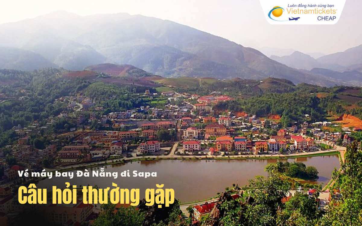 Câu hỏi thường gặp chặng Đà Nẵng Sapa