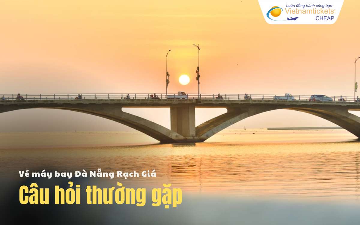 Câu hỏi thường gặp Đà Nẵng Rạch Giá