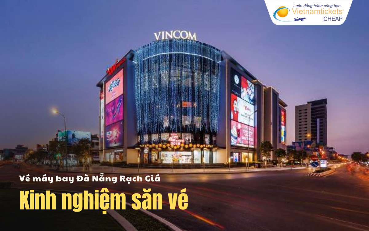 Kinh nghiệm săn vé chặng Đà Nẵng Rạch Giá