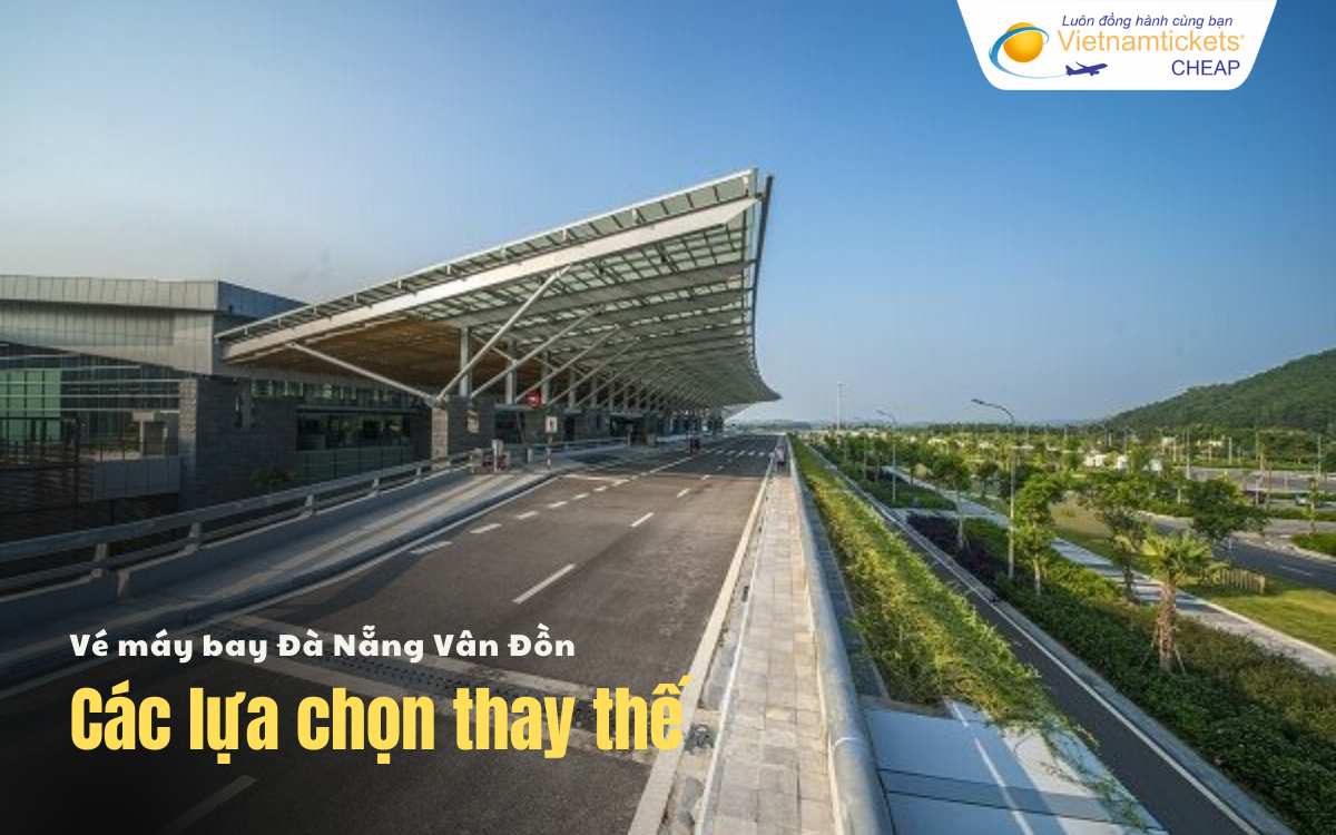 Lựa chọn thay thế chặng Đ&agrave; Nẵng V&acirc;n Đồn