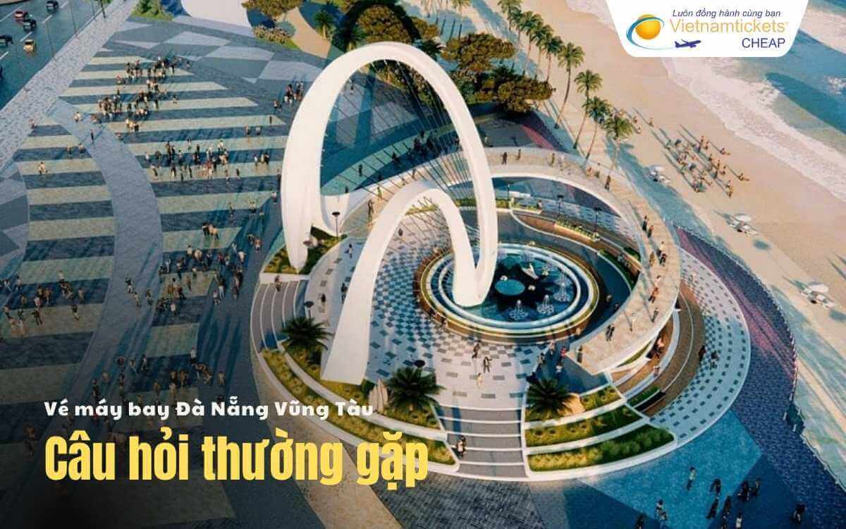 C&acirc;u hỏi thường gặp Đ&agrave; Nẵng Vũng T&agrave;u