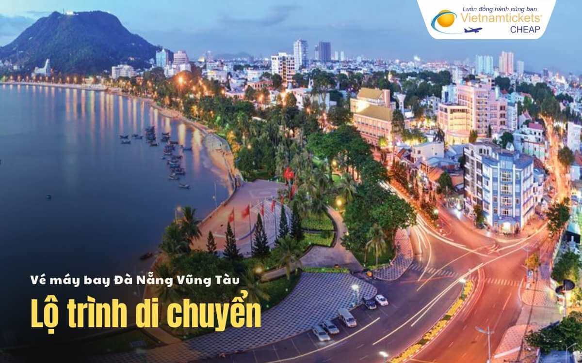 Lộ tr&igrave;nh di chuyển Đ&agrave; Nẵng Vũng T&agrave;u