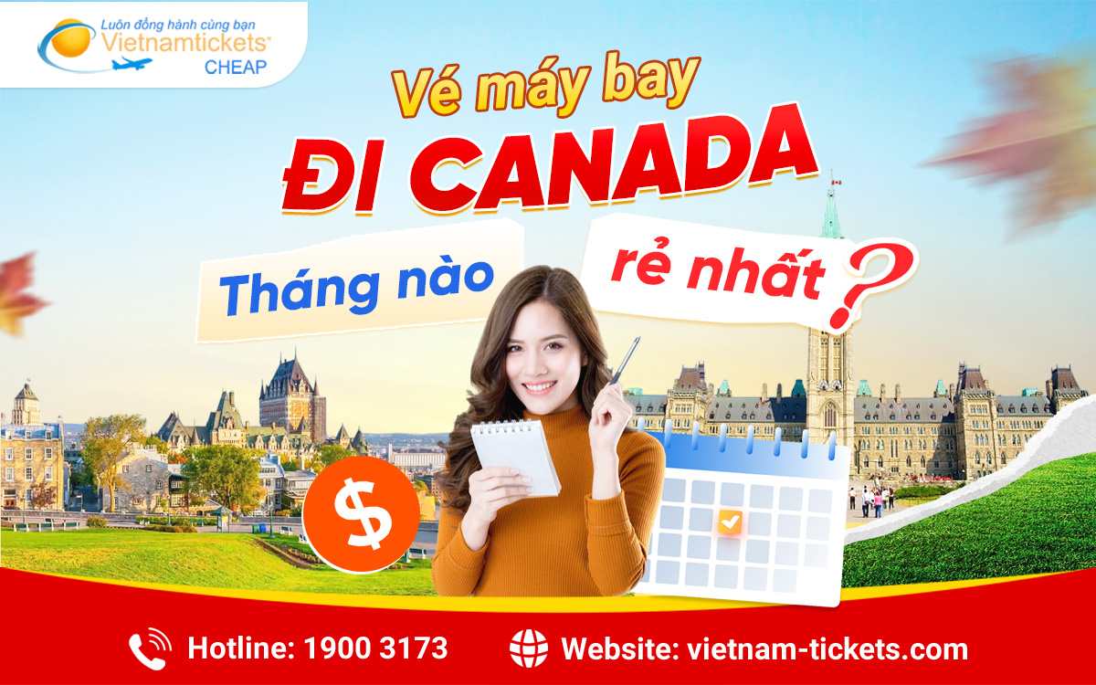 Vé máy bay đi Canada tháng nào rẻ nhất? săn vé rẻ thôi nào