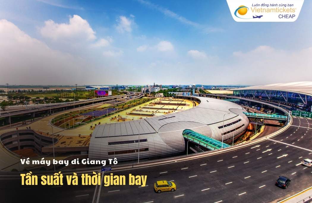Lịch bay từ Việt Nam đi Giang Tô