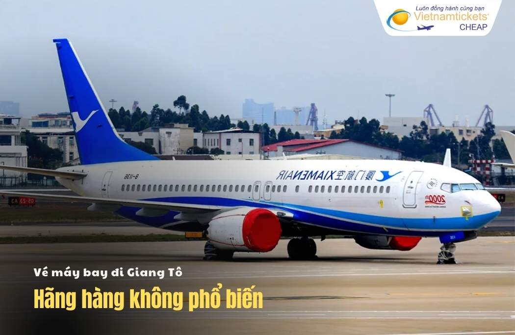 Săn vé máy bay đi Giang Tô giá rẻ