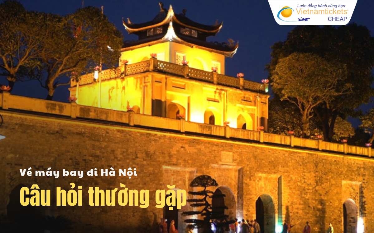 Câu hỏi thường gặp chặng Hà Nội