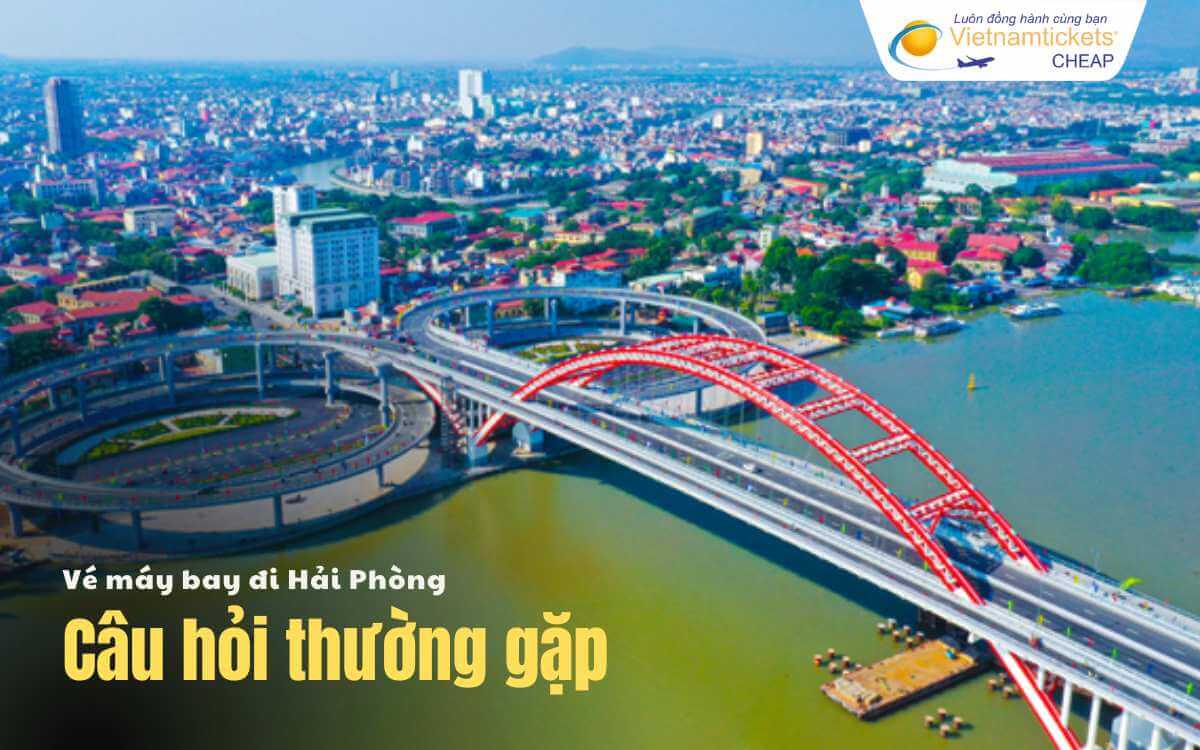 Câu hỏi thường gặp khi đi Hải Phòng