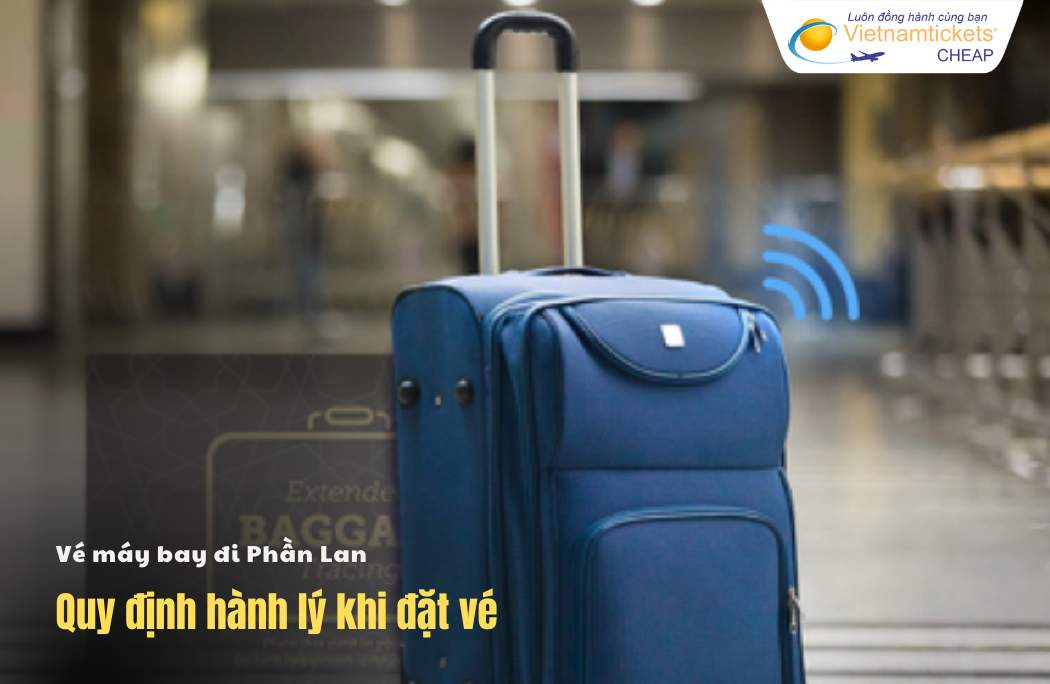 Quy định hành lý khi đặt vé máy bay đi Phần Lan
