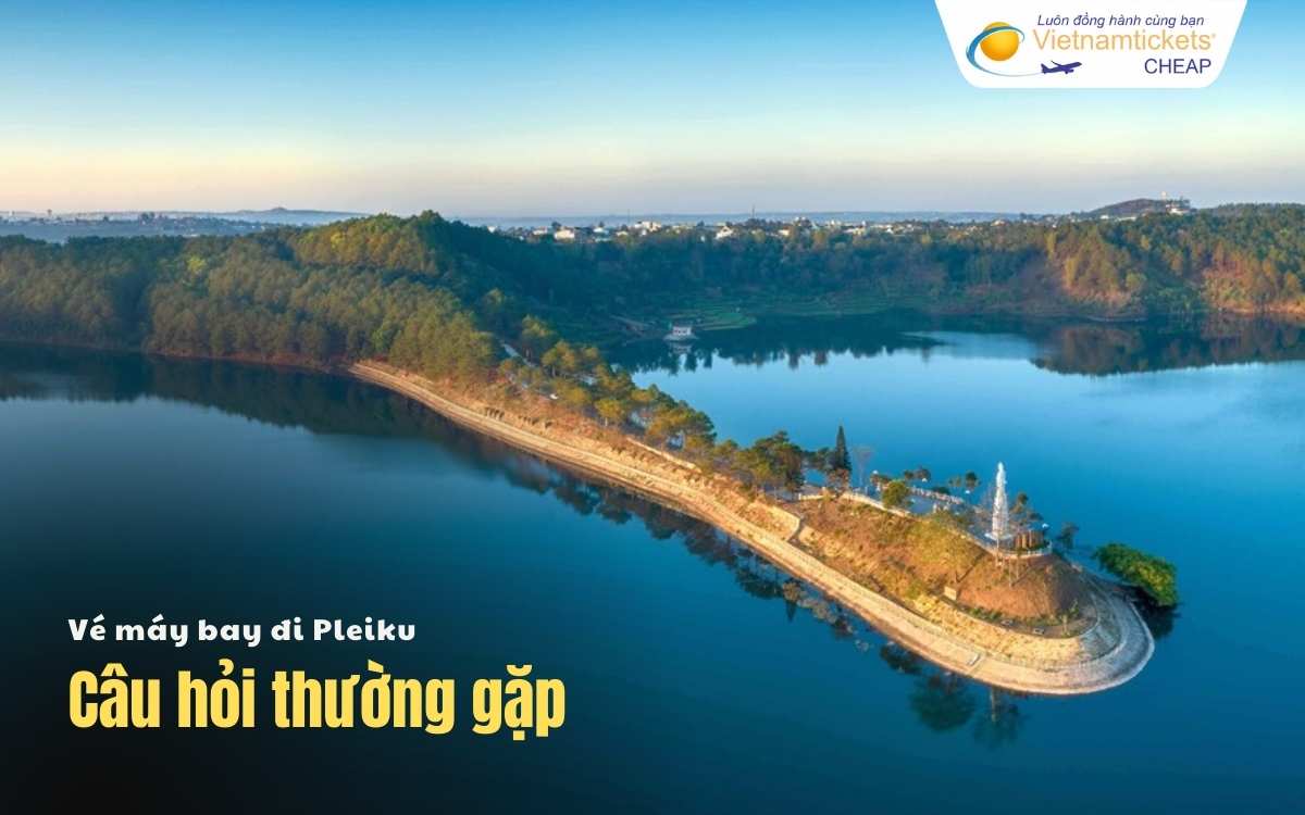 Câu hỏi thường gặp khi đi Pleiku