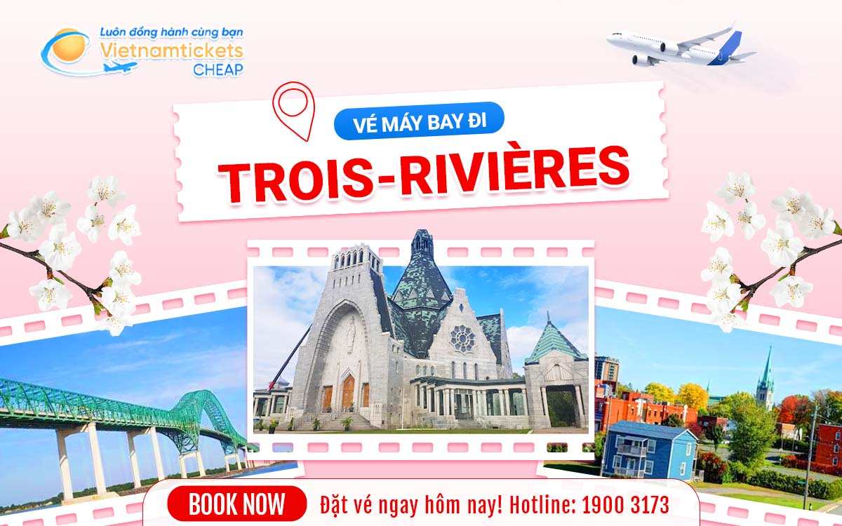 Vé đi Trois-Rivières