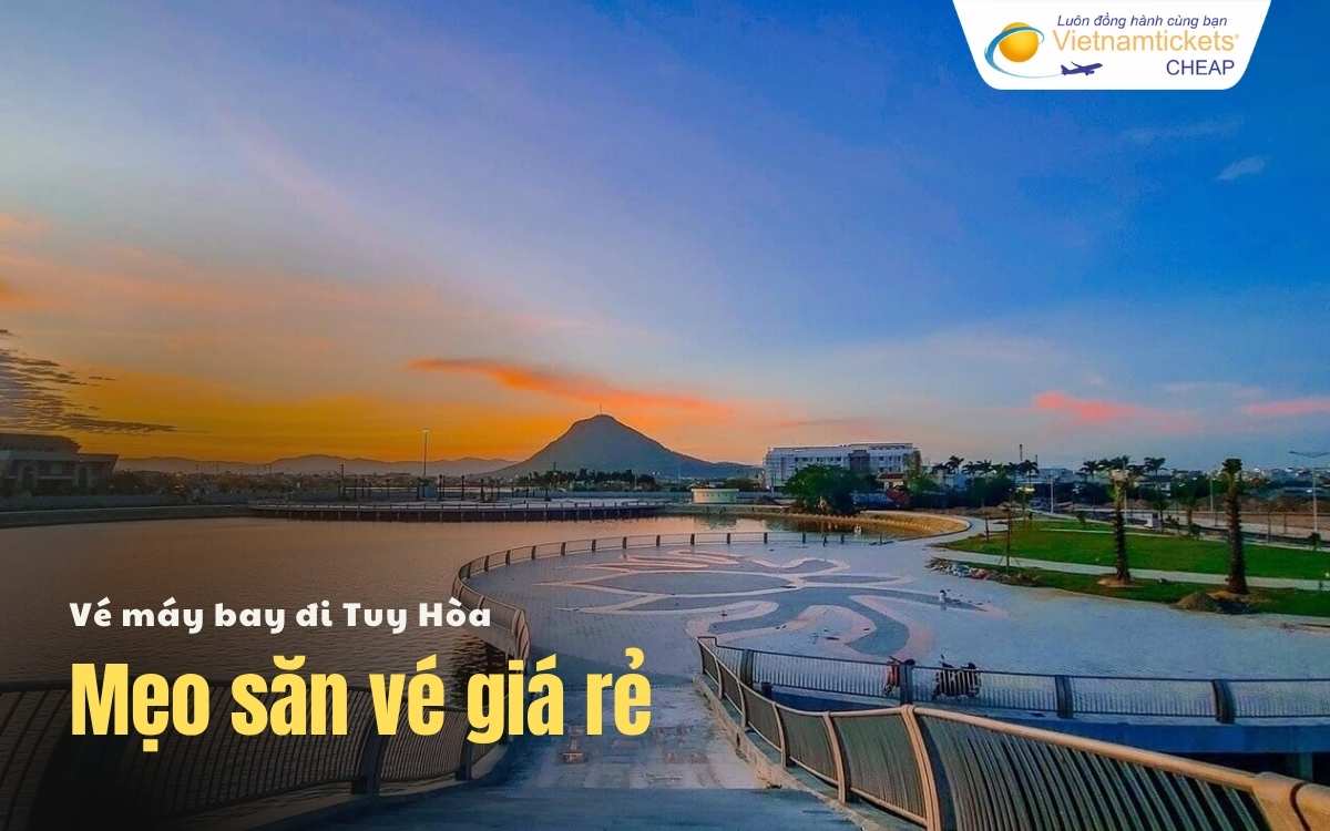 Mẹo săn vé bay đi Tuy Hòa