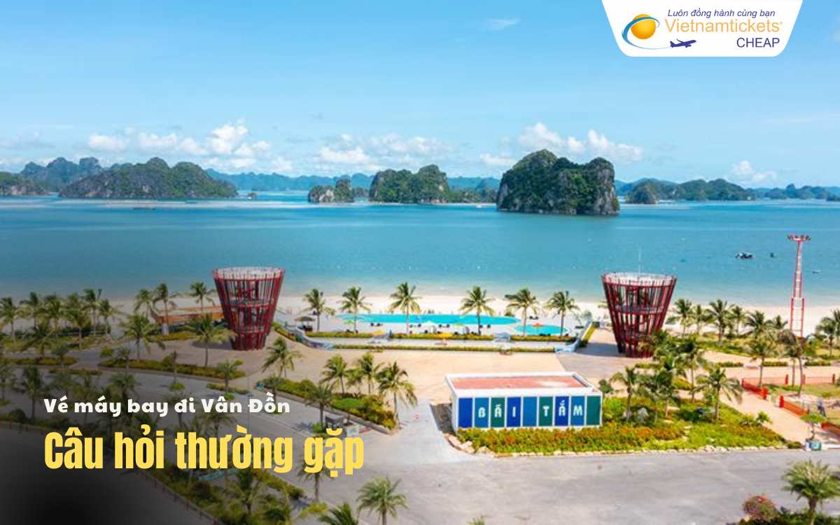 Câu hỏi thường gặp khi đi Vân Đồn