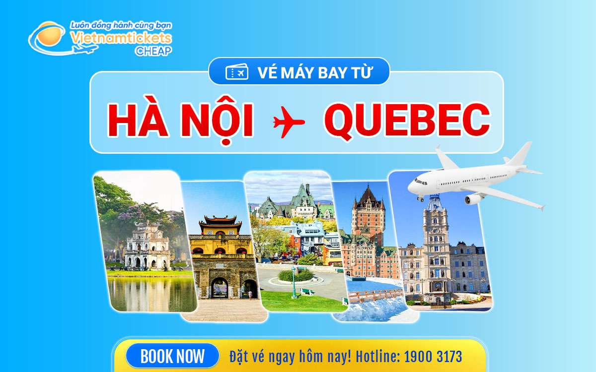 Vé Hà Nội đi Quebec