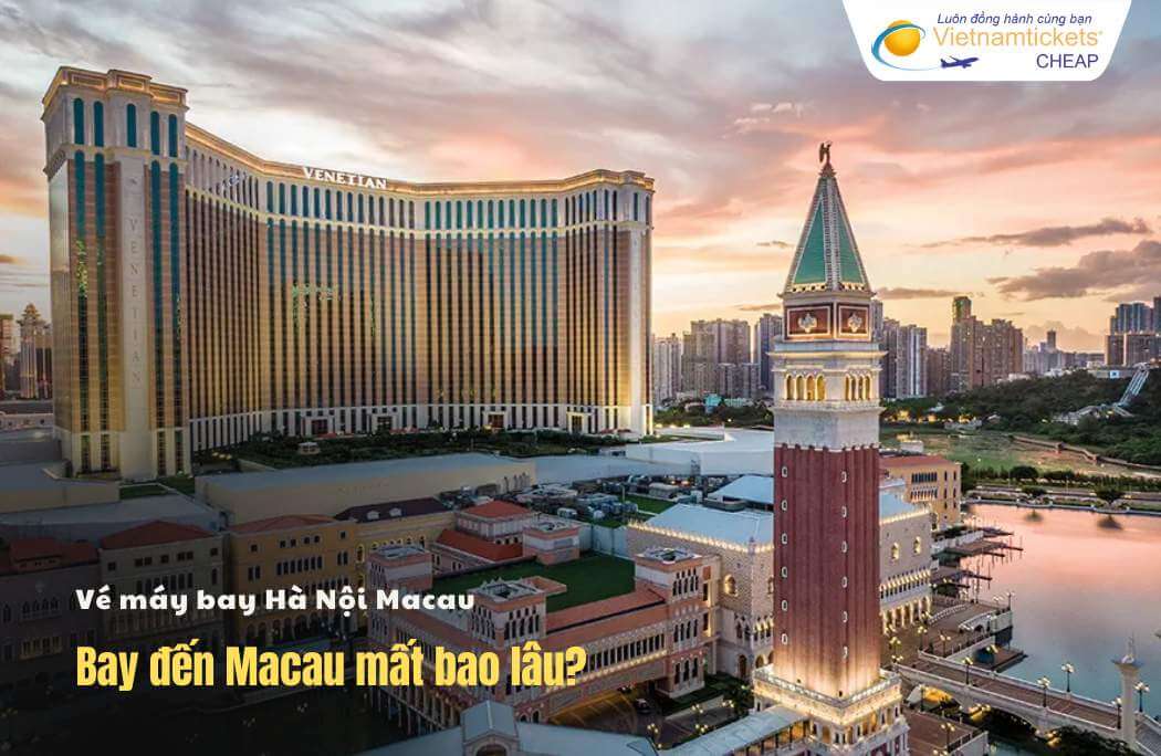 bay đến Macau mất bao lâu