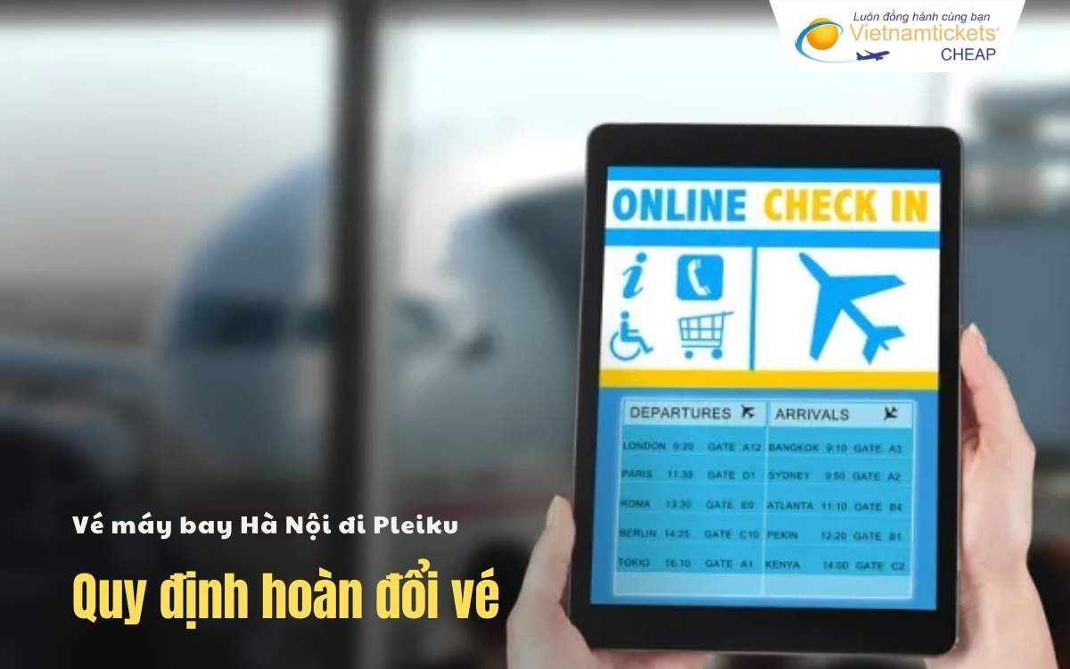 vé máy bay Hà Nội Pleiku quy định hoàn vé