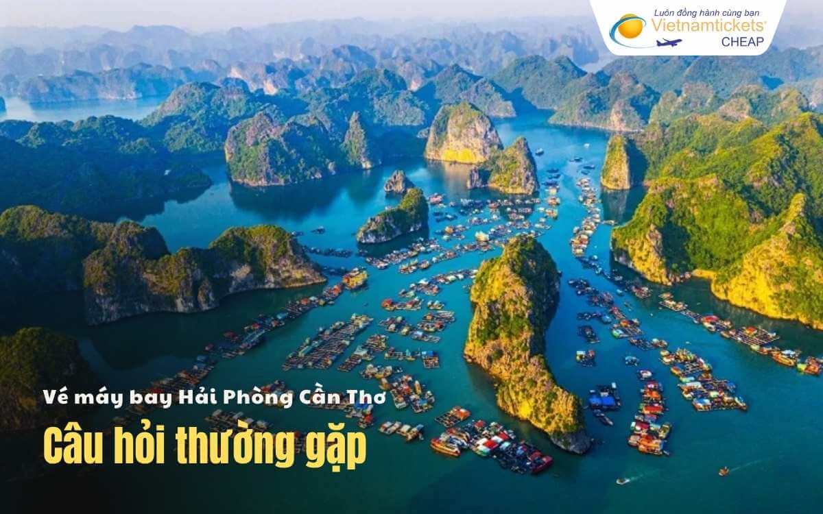 Câu hỏi thường gặp chặng Hải Phòng Cần Thơ