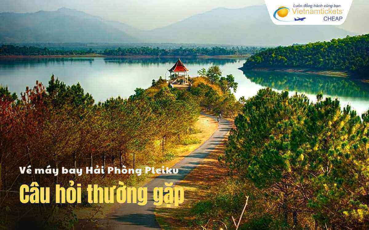 Câu hỏi thường gặp Hải Phòng Pleiku