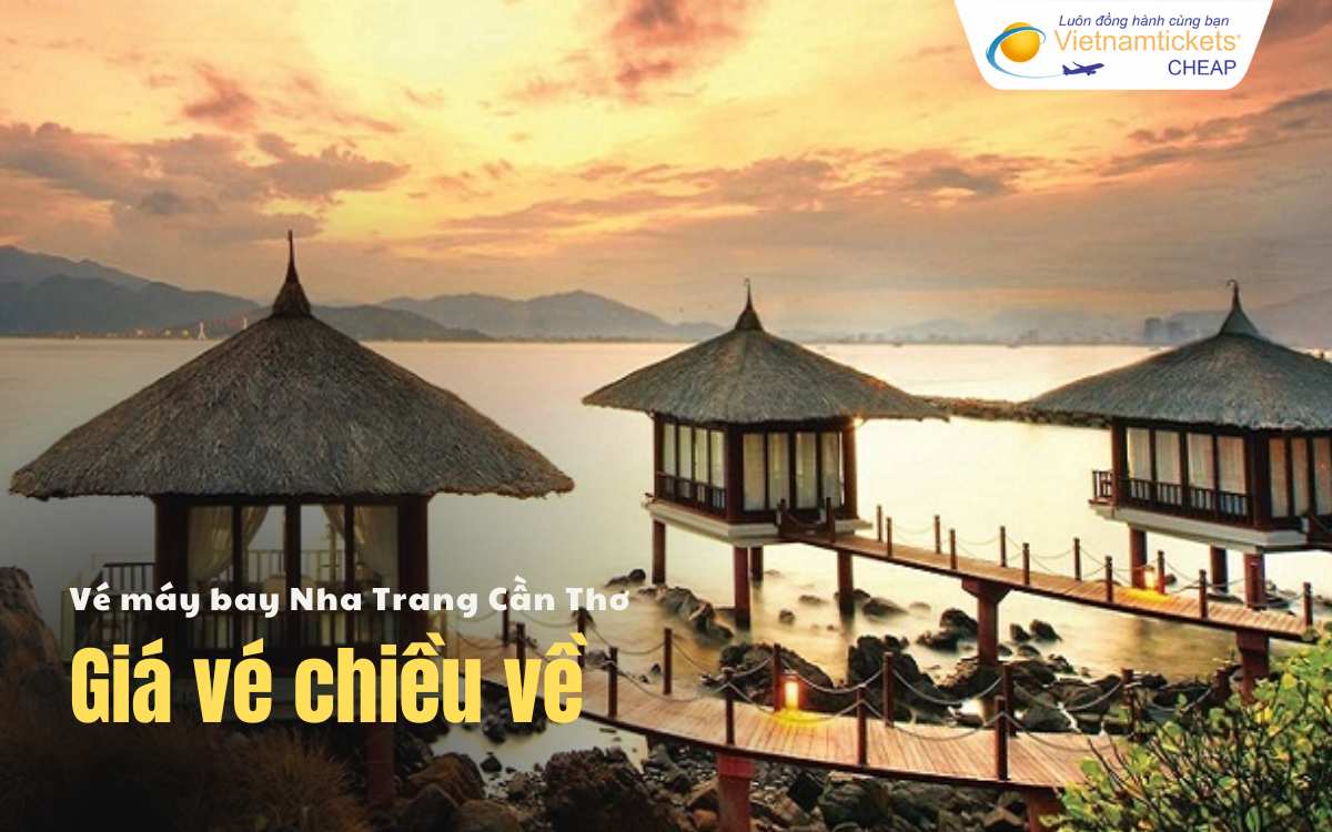 Gi&aacute; v&eacute; chiều về Nha Trang Cần Thơ