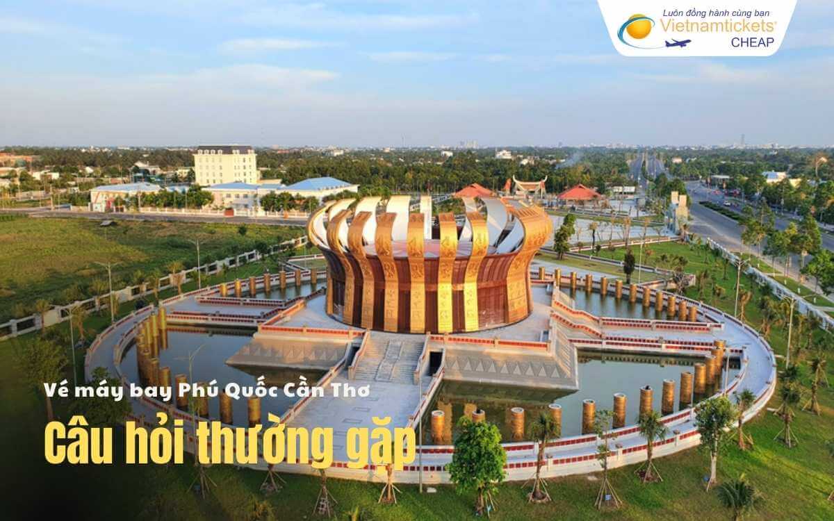 Câu hỏi thường gặp Phú Quốc Cần Thơ