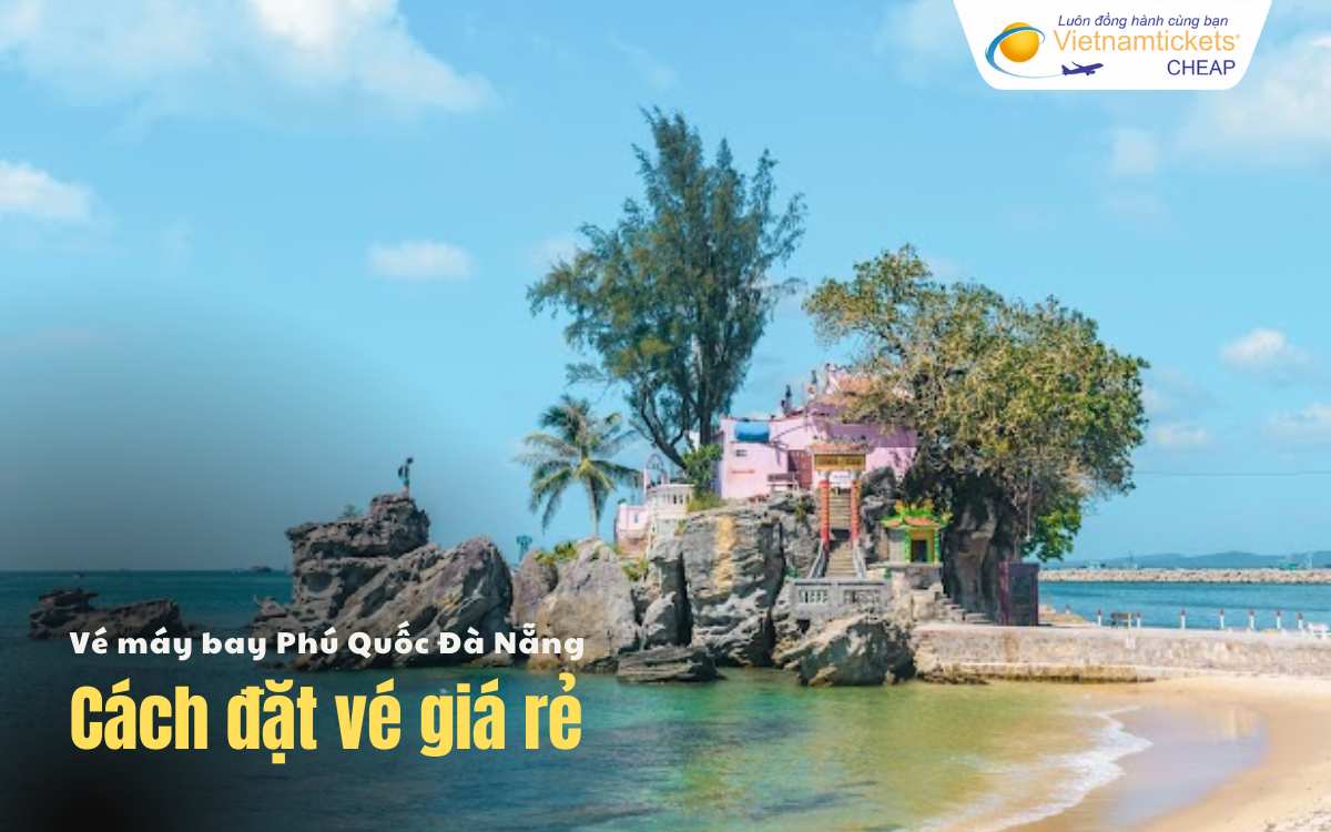 C&aacute;ch đặt v&eacute; Ph&uacute; Quốc Đ&agrave; Nẵng