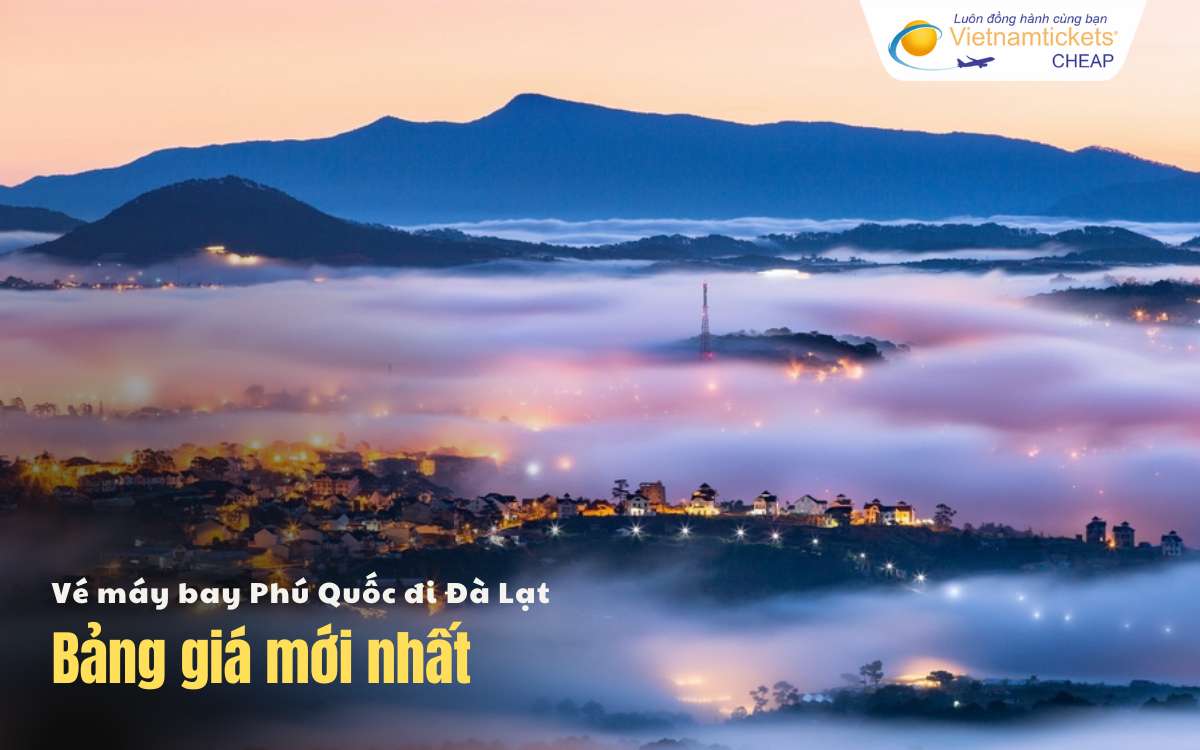 Bảng giá vé máy bay Phú Quốc đi Đà Lạt