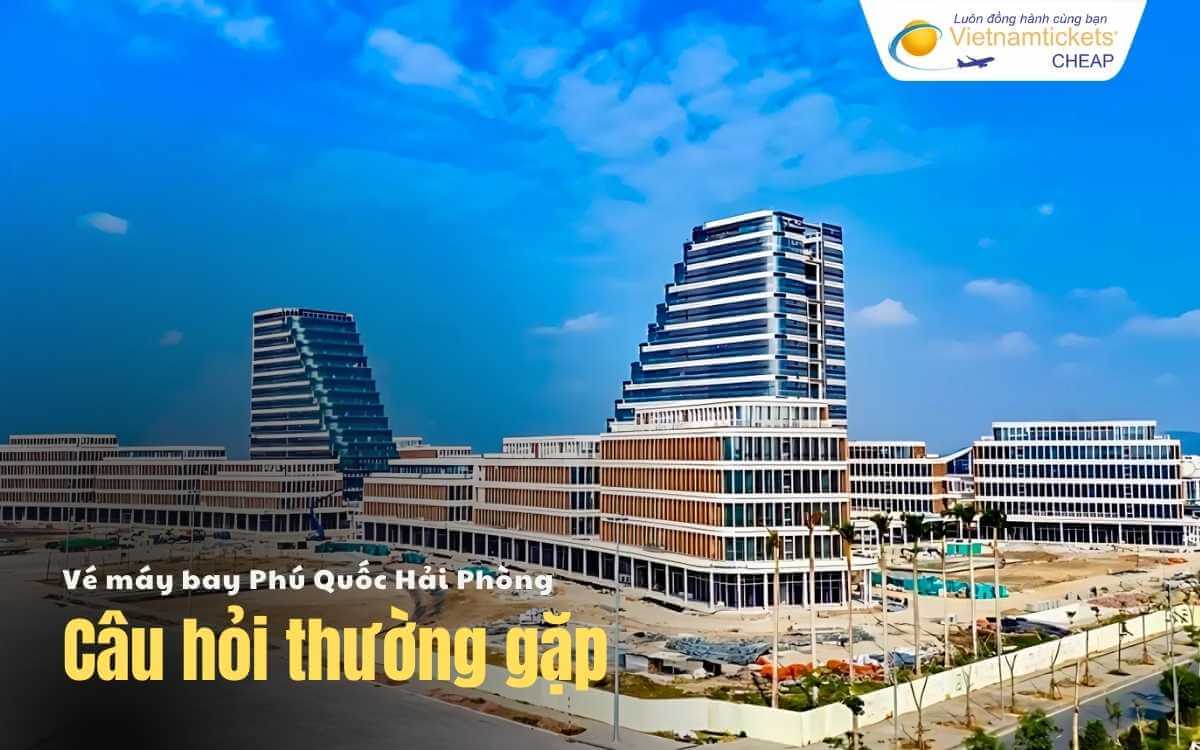 C&acirc;u hỏi thường gặp Ph&uacute; Quốc Hải Ph&ograve;ng