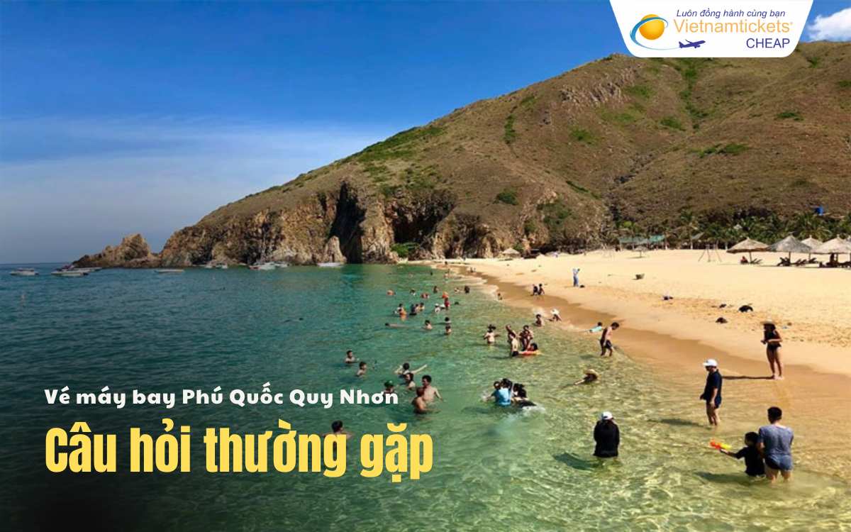 Câu hỏi thường gặp Phú Quốc Quy Nhơn