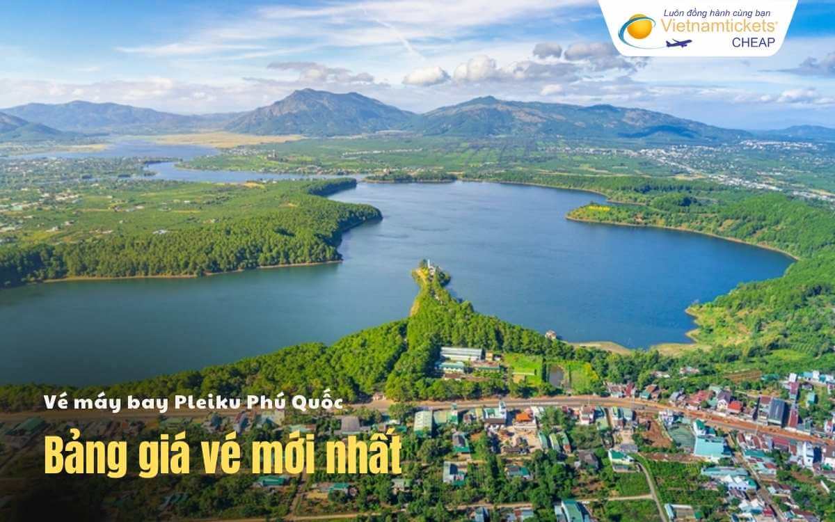 Bảng giá vé máy bay Pleiku Phú Quốc