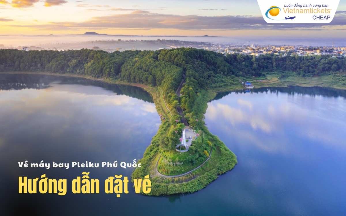 Hướng dẫn đặt vé Pleiku Phú Quốc
