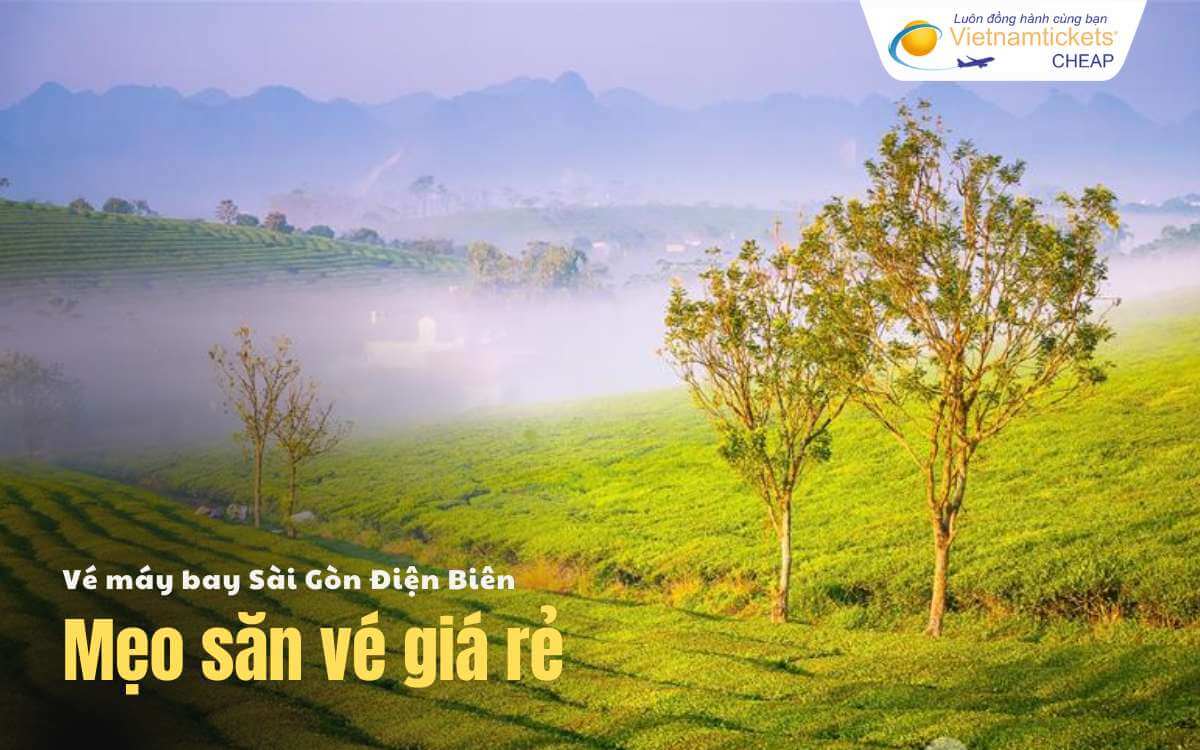 Mẹo săn vé máy bay Sài Gòn Điện Biên