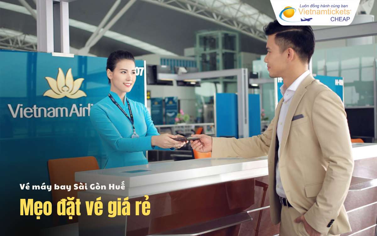 Mẹo săn vé máy bay Sài Gòn Huế