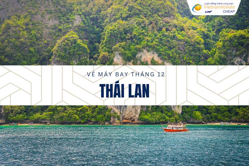 Vé máy bay Thái Lan tháng 12 giá tốt